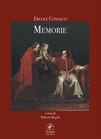 Memorie - Ercole Consalvi - Libro Il Prato 2024 | Libraccio.it