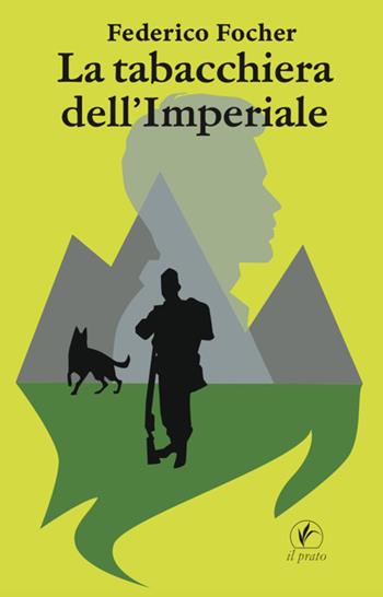 La tabacchiera dell'Imperiale - Federico Focher - Libro Il Prato 2025, Le meleagrine | Libraccio.it