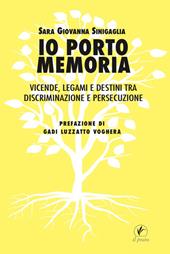 Io porto memoria. Vicende, legami e destini tra discriminazione e persecuzione