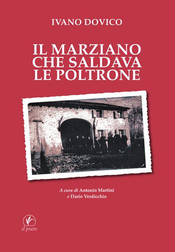 Marziano che saldava le poltrone - Ivano Dovico - Libro Il Prato 2026, Tracce del Novecento | Libraccio.it