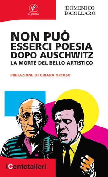Non può esserci poesia dopo Auschwitz. La morte del bello artistico - Domenico Barillaro - Libro Il Prato 2025, I centotalleri | Libraccio.it
