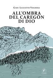 All'ombra del Caregon di Dio