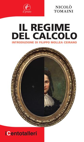 Il regime del calcolo - Nicolò Tomaini - Libro Il Prato 2026, I centotalleri | Libraccio.it