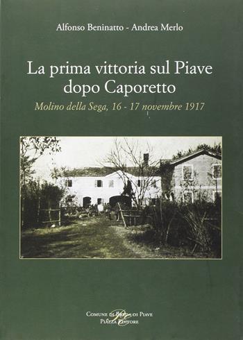 La prima vittoria sul Piave dopo Caporetto  - Libro Piazza Editore 2008 | Libraccio.it