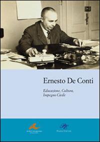 Educazione, cultura, impegno civile - Ernesto De Conti - Libro Piazza Editore 2008, Archivi contemporanei di storia politica | Libraccio.it