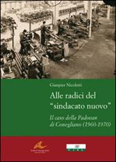 Alle radici del «sindacato nuovo». Il caso della Padovan di Conegliano (1960-1970)