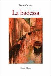 La badessa - Dario Canova - Libro Piazza Editore 2010 | Libraccio.it