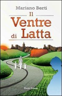 Il ventre di latta - Mariano Berti - Libro Piazza Editore 2012, I Noni | Libraccio.it