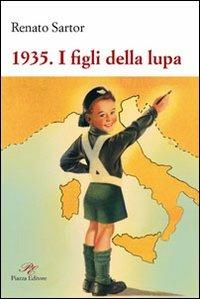 1935. I figli della lupa - Renato Sartor - Libro Piazza Editore 2013, I Noni | Libraccio.it