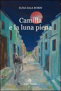 Camilla e la luna piena - Elisa Sala Borin - Libro Piazza Editore 2013 | Libraccio.it