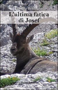 L'ultima fatica di Josef - Alfonso Beninatto - Libro Piazza Editore 2014, I Noni | Libraccio.it
