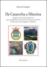 Da Casacorba a Misurina - Oscar De Gaspari - Libro Piazza Editore 2015 | Libraccio.it