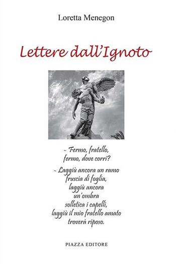 Lettere dall'ignoto - Loretta Menegon - Libro Piazza Editore 2015, Le lucciole | Libraccio.it