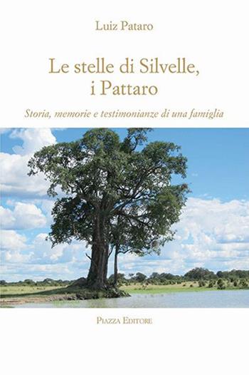 Le stelle di Silvelle, i Pattaro. Storia, memorie e testimonianze di una famiglia - Luiz Pataro - Libro Piazza Editore 2016 | Libraccio.it