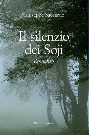 Il silenzio dei soji - Giuseppe Saccardo - Libro Piazza Editore 2016, I Noni | Libraccio.it