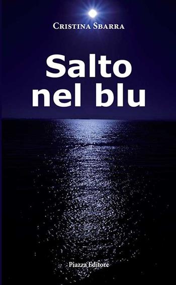 Salto nel blu - Cristina Sbarra - Libro Piazza Editore 2016 | Libraccio.it