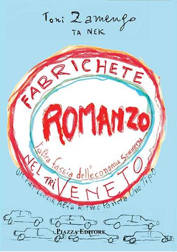 Fabrichete nel Triveneto. L'altra faccia dell'economia sommersa - Toni Zamengo - Libro Piazza Editore 2018 | Libraccio.it