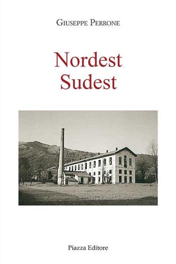 Nordest Sudest - Giuseppe Perrone - Libro Piazza Editore 2017, I Noni | Libraccio.it