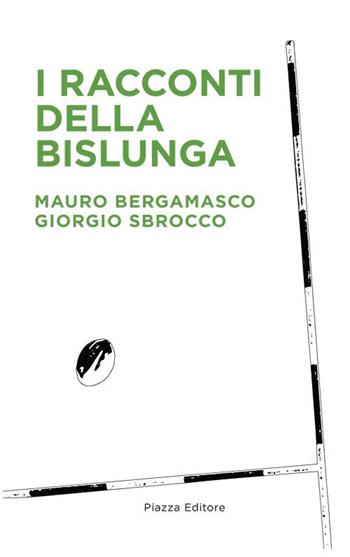 Racconti della bislunga  - Libro Piazza Editore 2018 | Libraccio.it