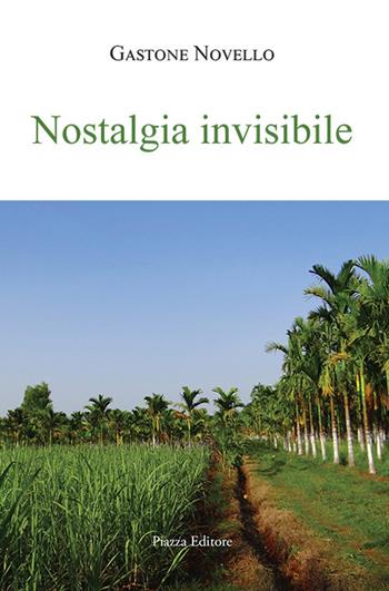 Nostalgia invisibile - Gastone Novello - Libro Piazza Editore 2018, I Noni | Libraccio.it