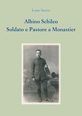 Albino Schileo. Soldato e pastore a Monastier