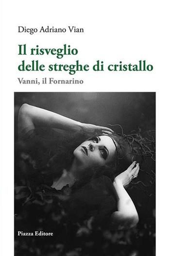 Il risveglio delle streghe di cristallo - Vian - Libro Piazza Editore 2018 | Libraccio.it
