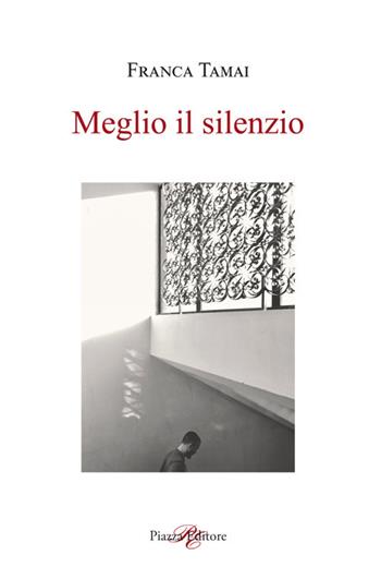 Meglio il silenzio - Franca Tamai - Libro Piazza Editore 2019, I sorrisi del leone | Libraccio.it