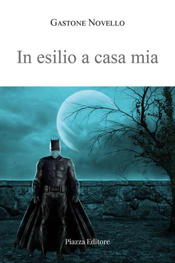 In esilio a casa mia - Gastone Novello - Libro Piazza Editore 2021, I sorrisi del leone | Libraccio.it