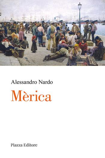 Mèrica - Alessandro Nardo - Libro Piazza Editore 2021, I Noni | Libraccio.it