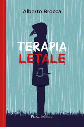 Terapia letale - Alberto Brocca - Libro Piazza Editore 2021, I sorrisi del leone | Libraccio.it