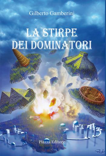 La stirpe dei dominatori - Gilberto Gamberini - Libro Piazza Editore 2021, I sorrisi del leone | Libraccio.it