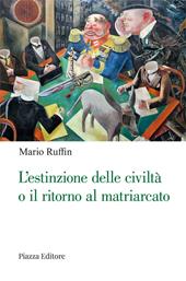 L'estinzione delle civiltà o il ritorno al matriarcato. Ogni cambiamento è preceduto da un'utopia