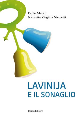 Lavinija e il sonaglio - Nicoletta Virginia Nicoletti, Paolo Maran - Libro Piazza Editore 2022 | Libraccio.it