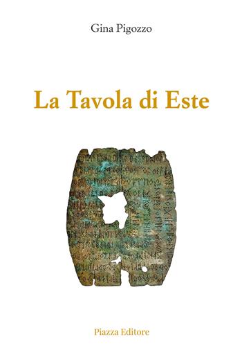La Tavola di Este - Gina Pigozzo - Libro Piazza Editore 2023 | Libraccio.it