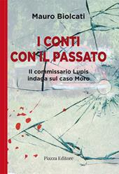 I conti con il passato. Il commissario Lupis indaga sul caso Moro