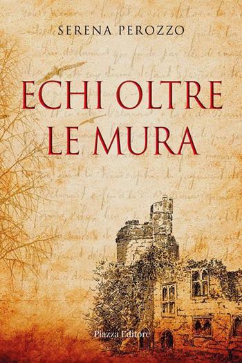 Echi oltre le mura - Serena Perozzo - Libro Piazza Editore 2023, I sorrisi del leone | Libraccio.it