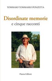 Disordinate memorie e cinque racconti