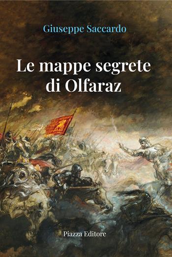 Le mappe segrete di Olfaraz - Giuseppe Saccardo - Libro Piazza Editore 2024, I sorrisi del leone | Libraccio.it