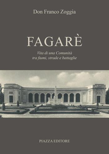 Fagarè. Vita di una comunità tra fiumi, strade e battaglie - Franco Zoggia - Libro Piazza Editore 2024 | Libraccio.it