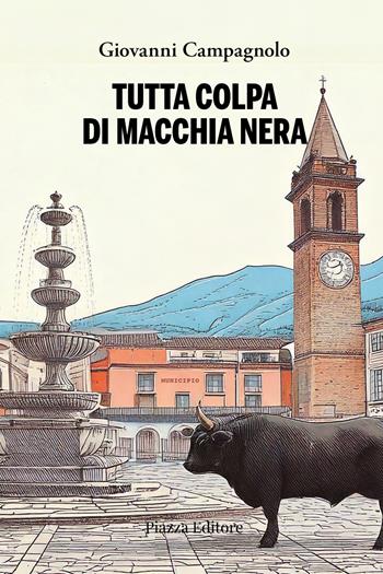 Tutta colpa di Macchia Nera - Giovanni Campagnolo - Libro Piazza Editore 2024, I sorrisi del leone | Libraccio.it