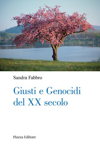 Giusti e genocidi del XX secolo - Sandro Fabbro - Libro Piazza Editore 2025 | Libraccio.it
