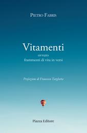 Vitamenti ovvero frammenti di vita in versi 1954-2025