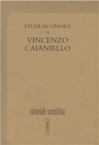 Studi in onore di Vincenzo Caianiello  - Libro Editoriale Scientifica 2008, Le grandi opere | Libraccio.it