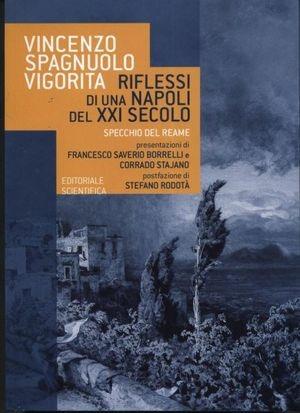 Riflessi di una Napoli del XXI secolo. Specchio del reame - Renata Spagnuolo Vigorita - Libro Editoriale Scientifica 2011 | Libraccio.it