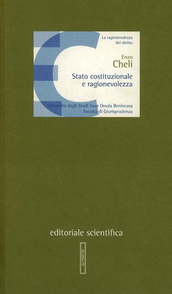 Stato costituzionale e ragionevolezza - Enzo Cheli - Libro Editoriale Scientifica 2011, Lezioni magistrali | Libraccio.it