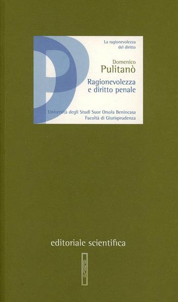 Ragionevolezza e diritto penale - Domenico Pulitanò - Libro Editoriale Scientifica 2012, Lezioni magistrali | Libraccio.it