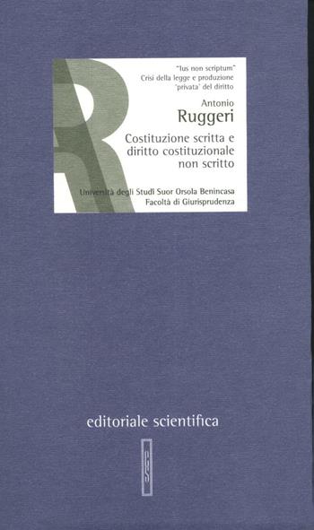 Costituzione scritta e diritto costituzionale non scritto - Antonio Ruggeri - Libro Editoriale Scientifica 2012, Lezioni magistrali | Libraccio.it