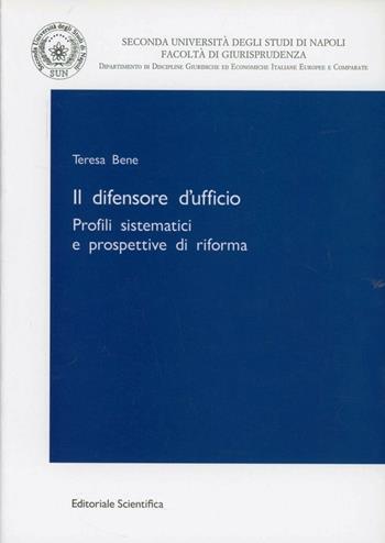 Il difensore d'ufficio. Profili sistematici e prospettive di riforma - Teresa Bene - Libro Editoriale Scientifica 2012, Dip. disc. giurid. Econ. ital. Eur. Comp. | Libraccio.it
