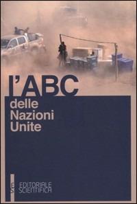 L' ABC delle Nazioni Unite  - Libro Editoriale Scientifica 2012 | Libraccio.it