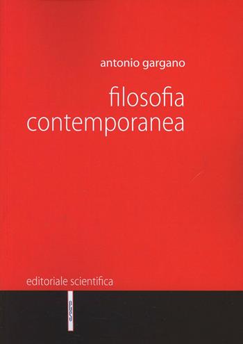 Filosofia contemporanea - Antonio Gargano - Libro Editoriale Scientifica 2014, Manuali per l'Università | Libraccio.it